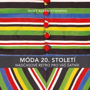 MÓDA 20. STOLETÍ - NADČASOVÉ RETRO PRO VÁŠ ŠATNÍK